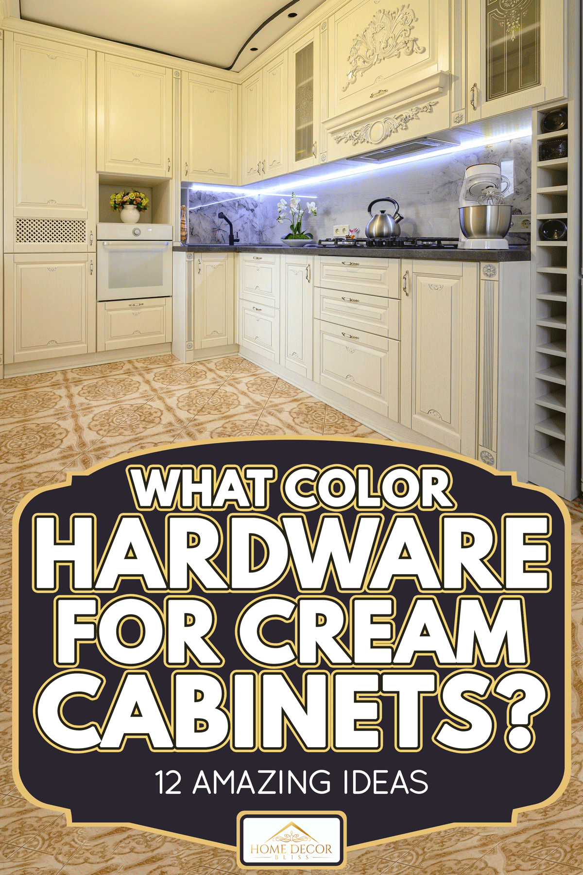 Luxury cream colored classic kitchen, What Color Hardware For Cream Cabinets? [12 Amazing Ideas]