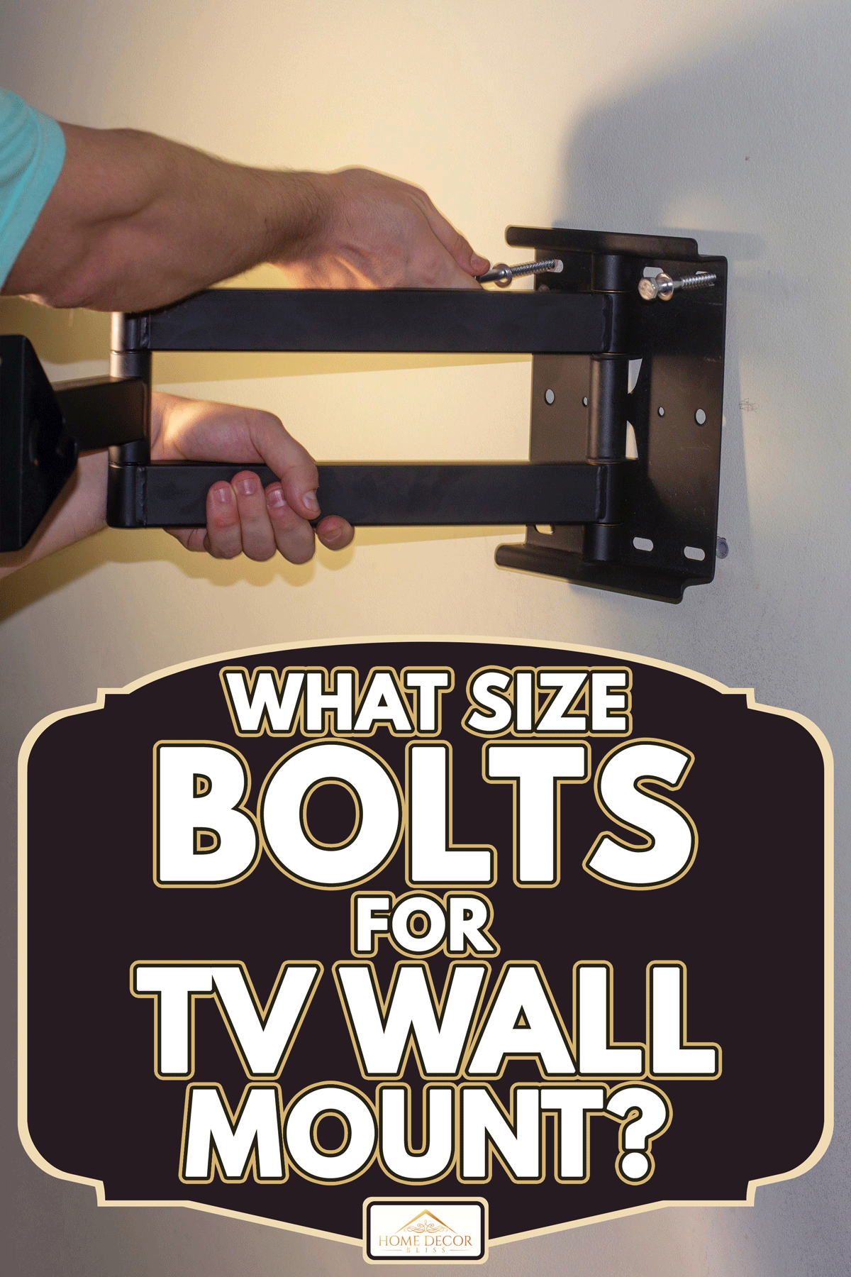Attaching mount to the wall, What Size Bolts For TV Wall Mount?