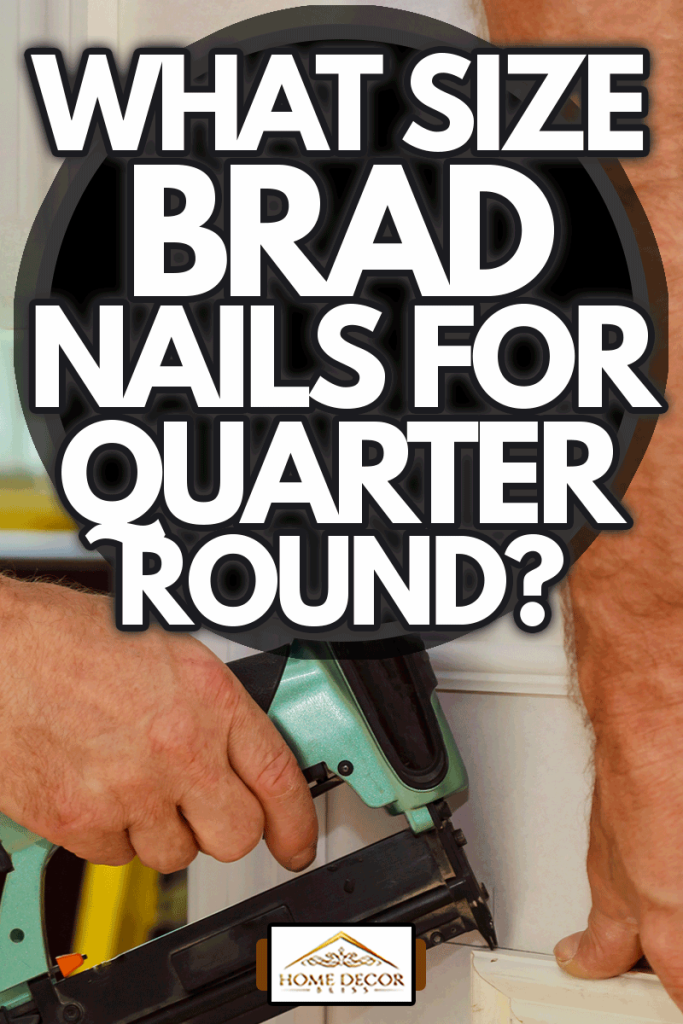 Home Improvement Carpenter brad using nail gun to Moulding, What Size Brad Nails for Quarter Round?