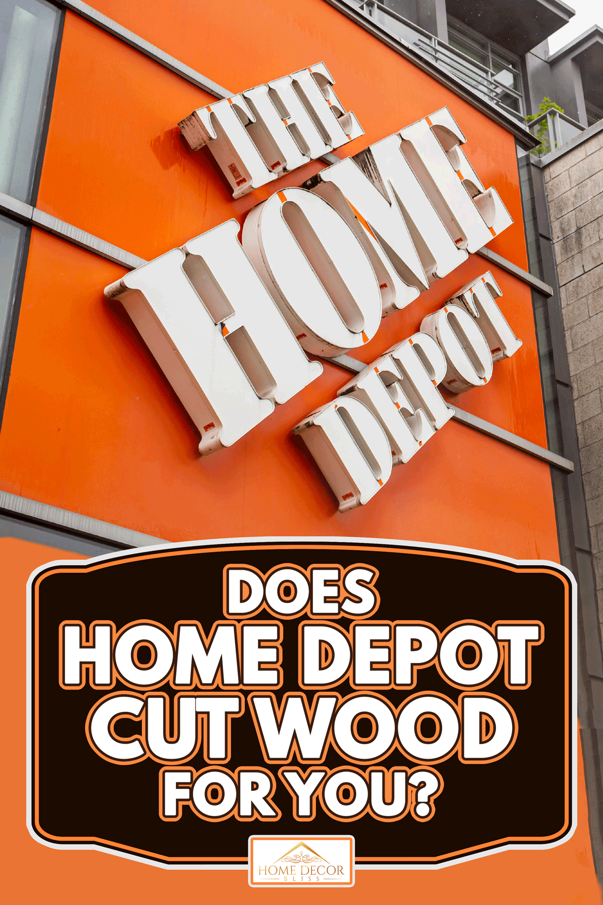American hardware giant The Home Depot store logo in front of the building, Does Home Depot Cut Wood For You?