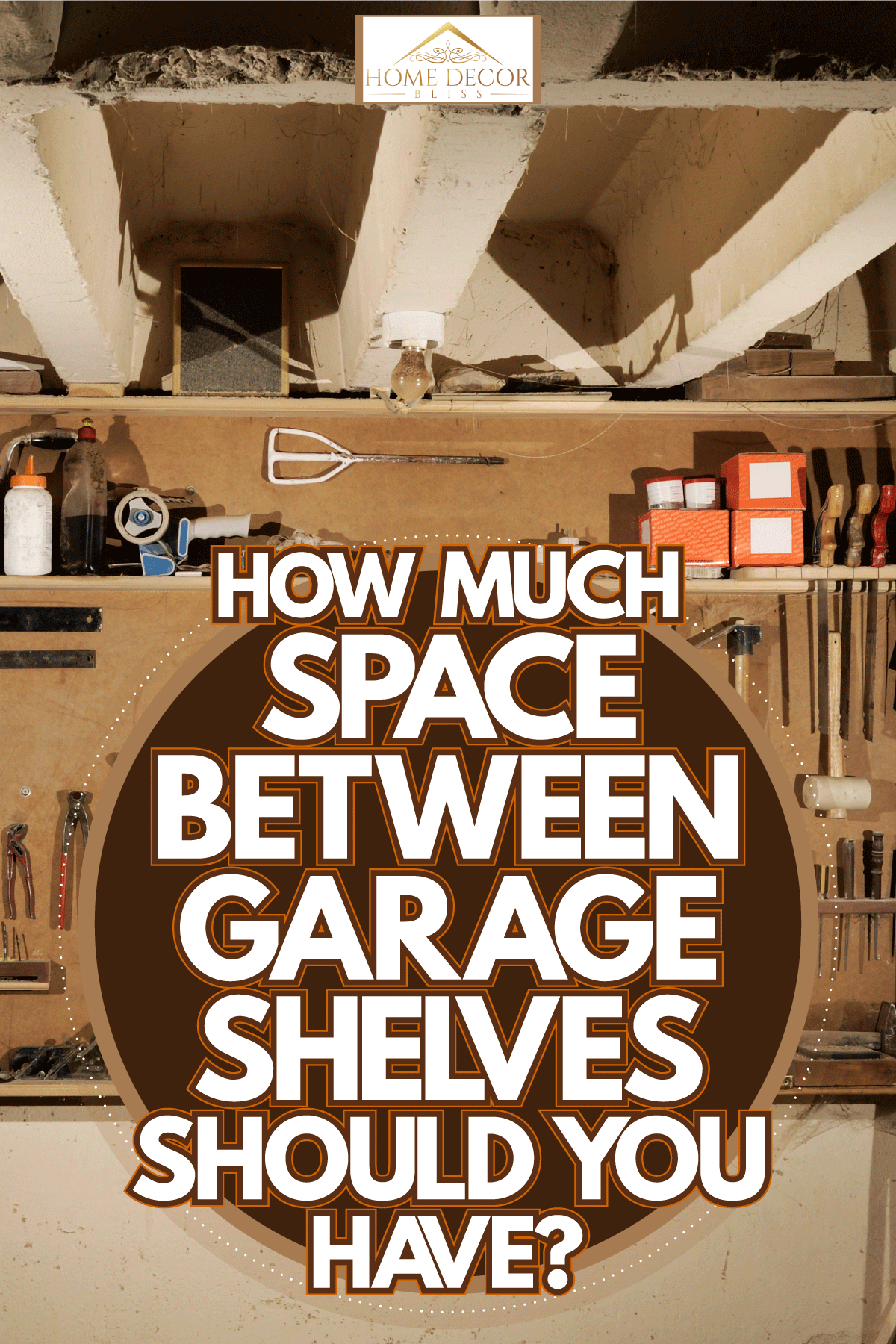 Interior of a garage with tools hanged on a board, How Much Space Between Garage Shelves Should You Have?