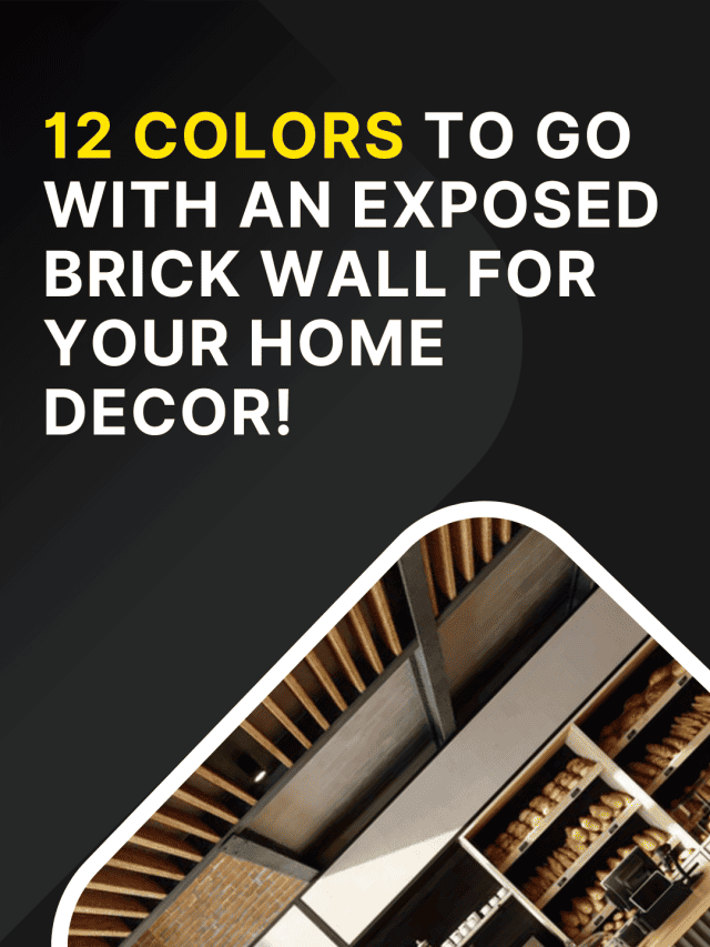 12 Colors To Go With An Exposed Brick Wall For Your Home Decor!