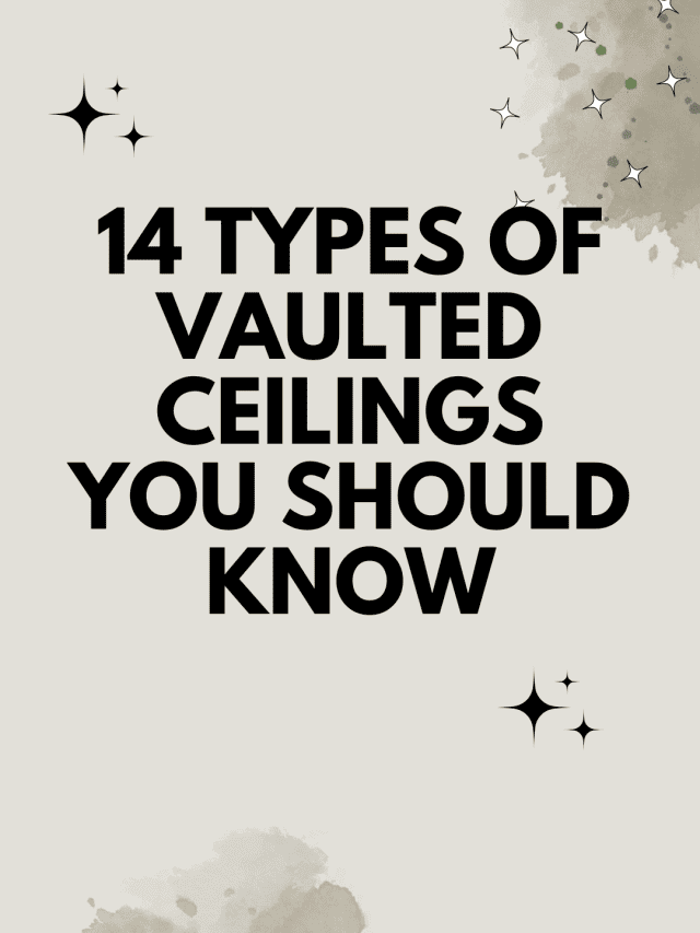 14 Types Of Vaulted Ceilings You Should Know