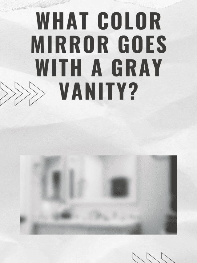 What Color Mirror Goes With A Gray Vanity? [11 Colors To Consider] 3