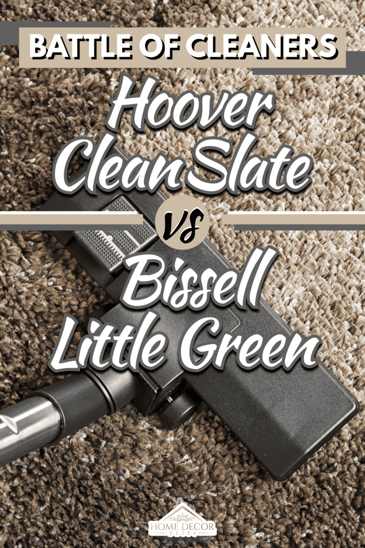 Hoover-CleanSlate-Vs-Bissell-Little-Green-Pros-Cons-&-Differences2