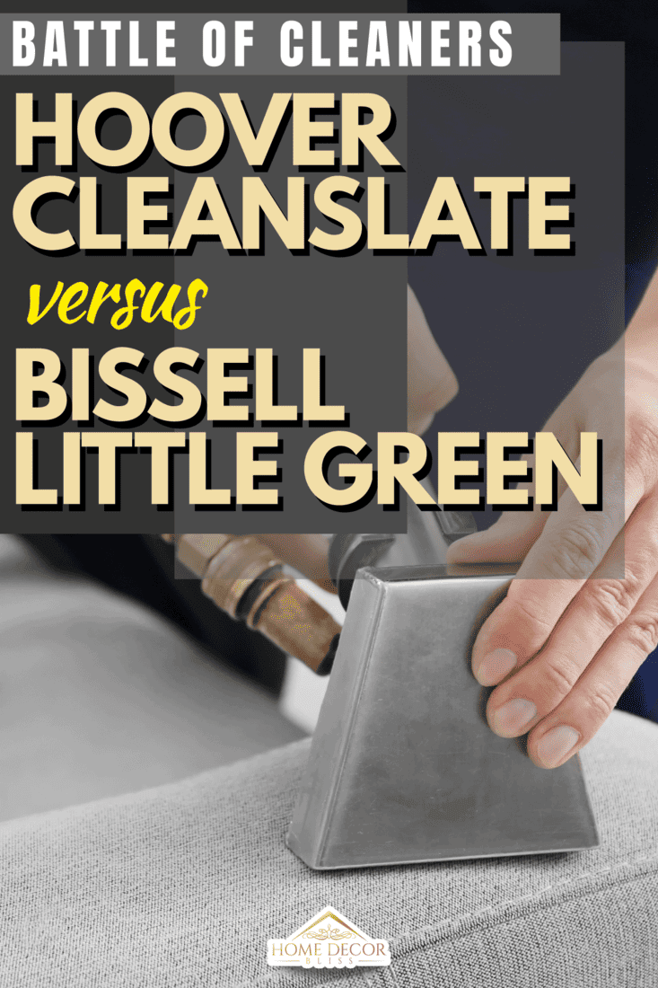 Hoover-CleanSlate-Vs-Bissell-Little-Green-Pros-Cons-&-Differences4