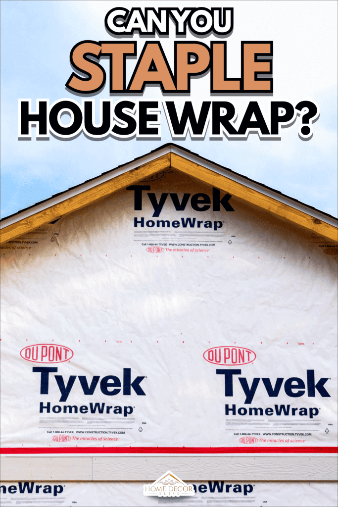 residential exterior wrapping, Can You Staple House Wrap?