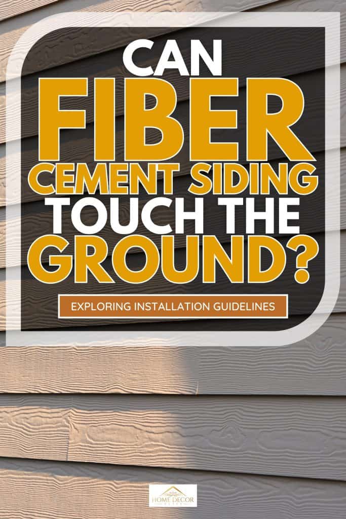 Cerber fiber cement siding, Can Fiber Cement Siding Touch The Ground? Exploring Installation Guidelines