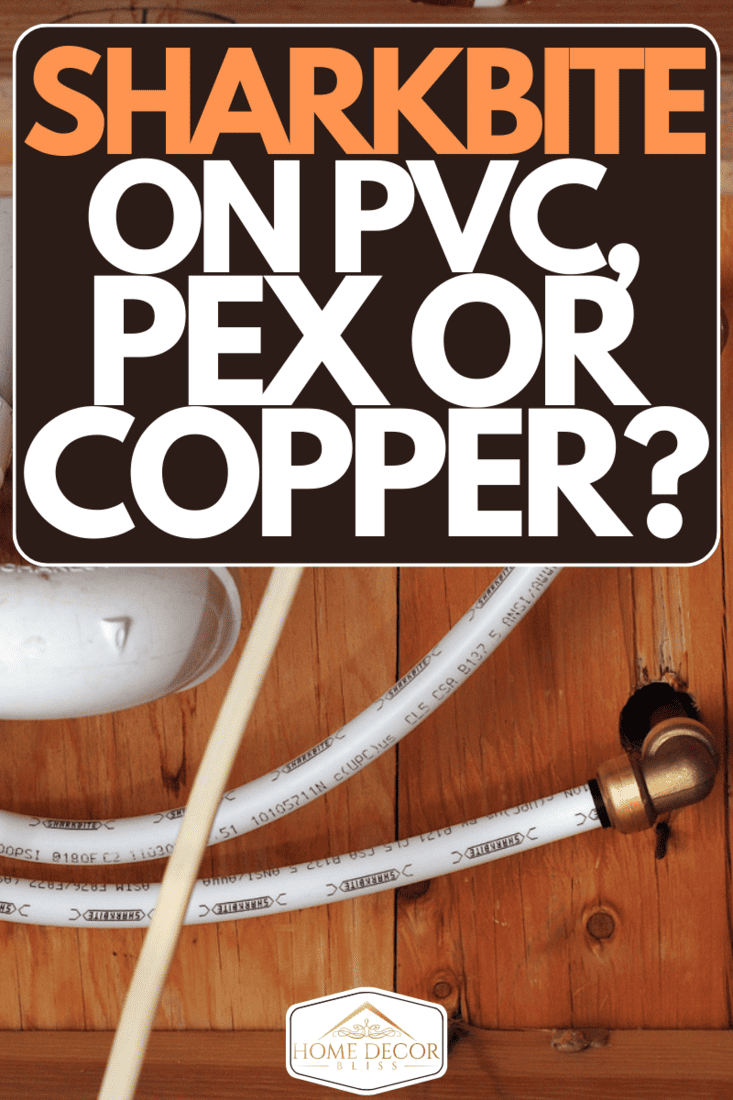Plumbing around corners with fittings in both PVC and push to fit pex, Does SharkBite Work On PVC, PEX Or Copper?