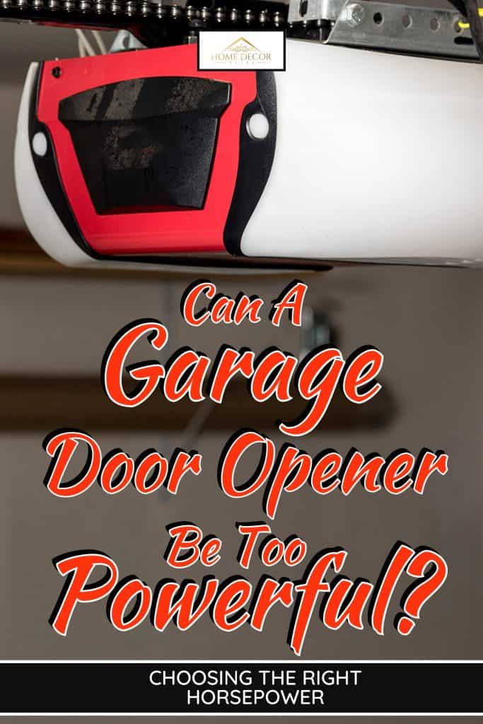 Garage door opener chain with some oil, Can A Garage Door Opener Be Too Powerful? Choosing The Right Horsepower
