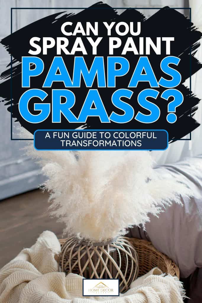 Pampas grass bouquet, Can You Spray Paint Pampas Grass? A Fun Guide to Colorful Transformations