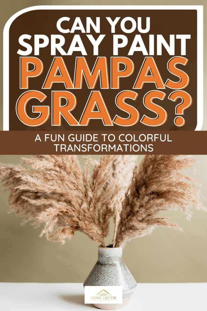 Pampas grass in vase against green wall, Can You Spray Paint Pampas Grass? A Fun Guide to Colorful Transformations