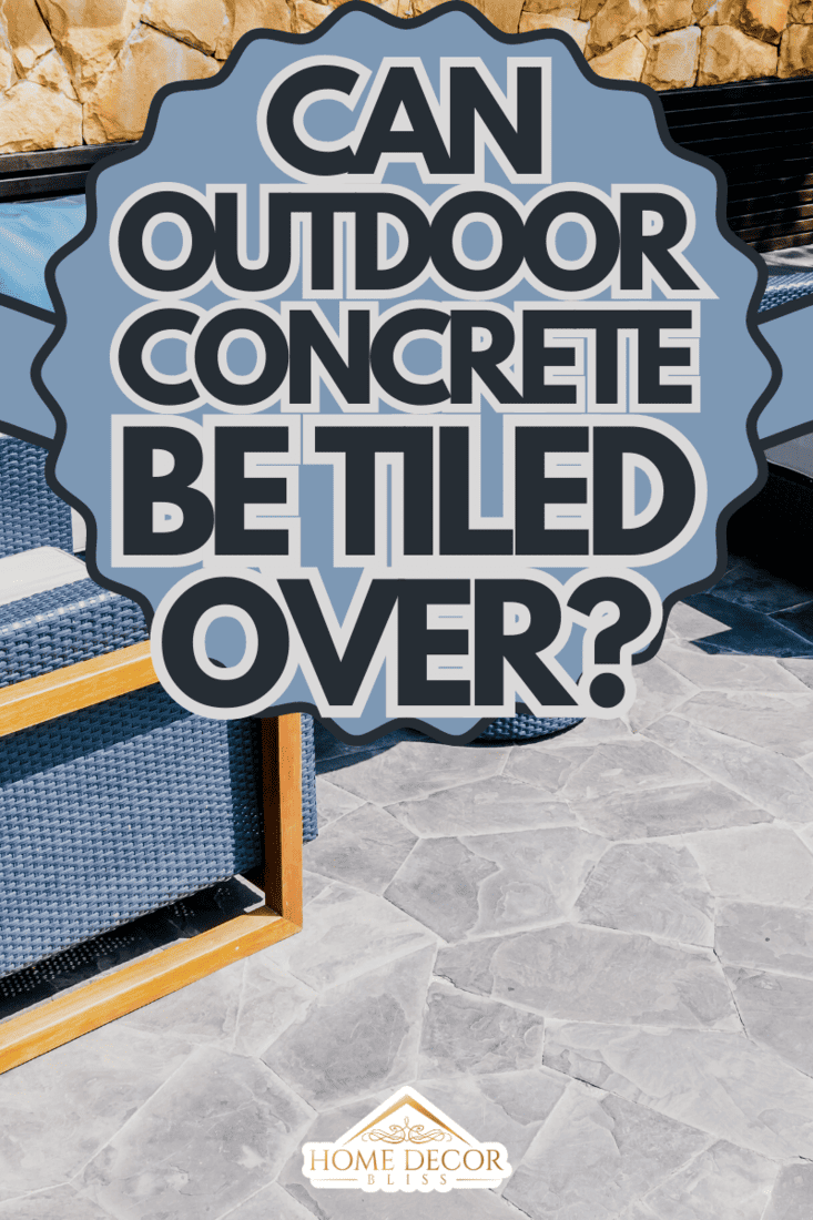 Can You Tile Over Outdoor Concrete?